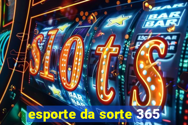 esporte da sorte 365